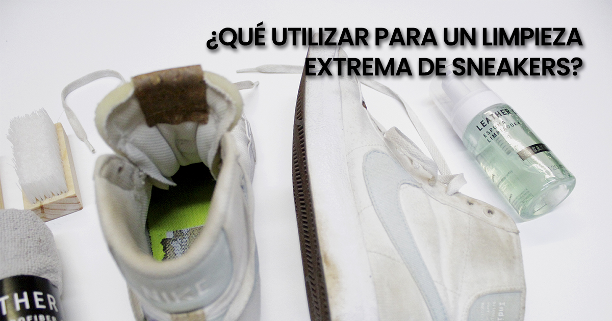 ¿QUÉ UTILIZAR PARA UN LIMPIEZA EXTREMA DE SNEAKERS?