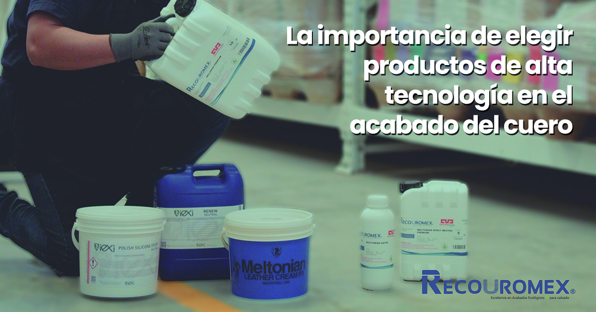 La importancia de elegir productos de alta tecnología en el acabado del cuero
