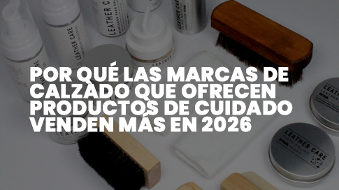 Por qué las marcas de calzado que ofrecen productos de cuidado venden más en 2026