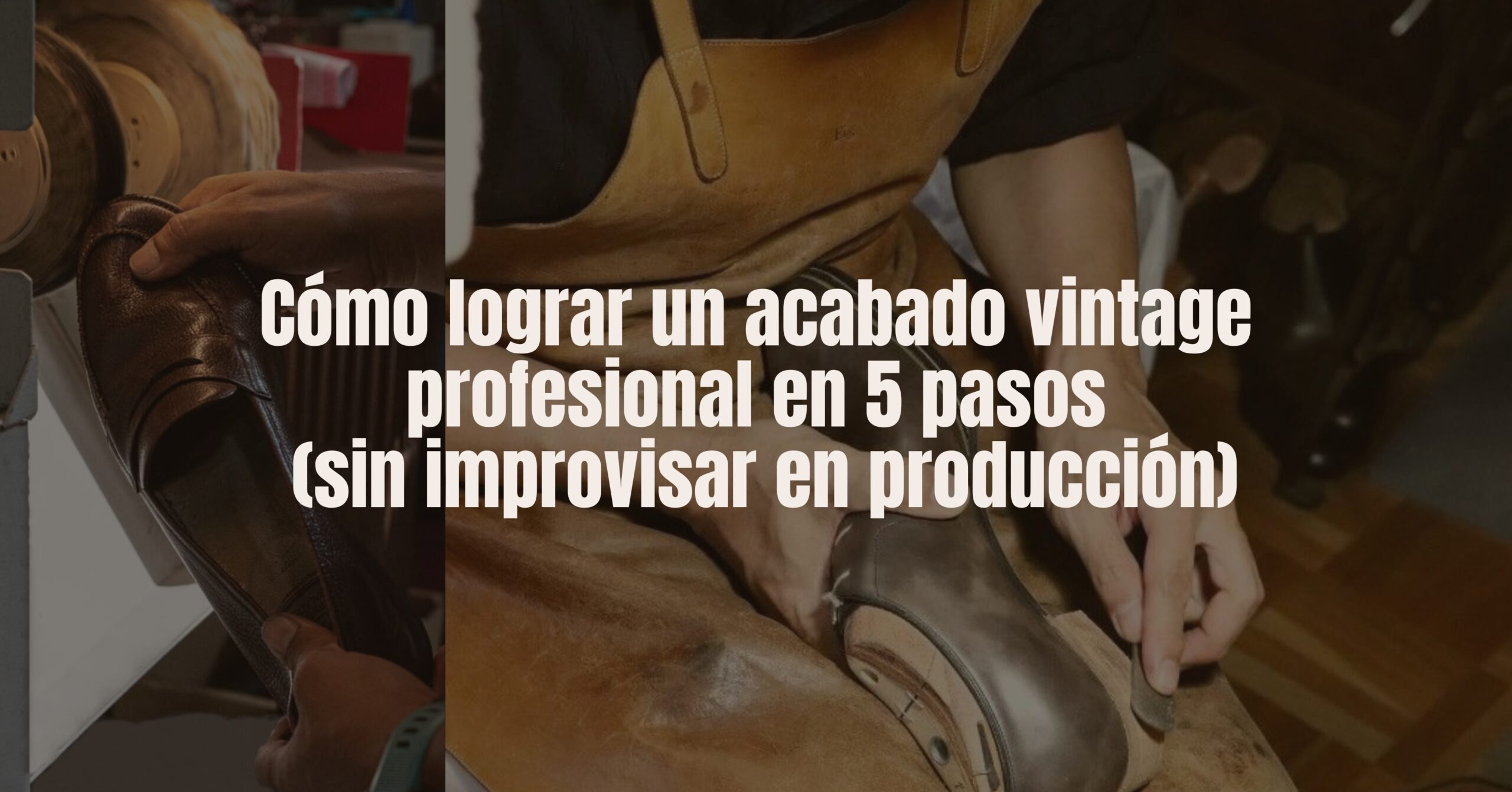 Cómo lograr un acabado vintage profesional en 5 pasos (sin improvisar en producción)